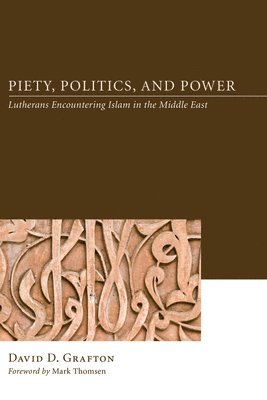 David D Grafton - Piety, Politics, and Power, Inbunden