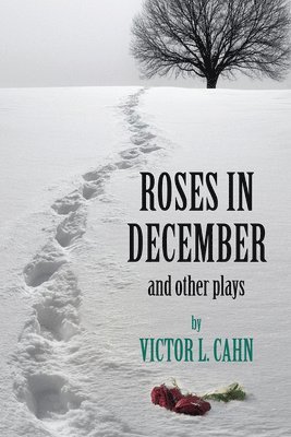 Victor L Cahn, Victor L. Cahn - Roses in December, Inbunden