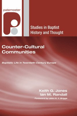 Counter-Cultural Communities: Baptistic Life in Twentieth-Century Europe 1