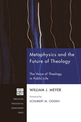 William J Meyer - Metaphysics and the Future of Theology, Inbunden