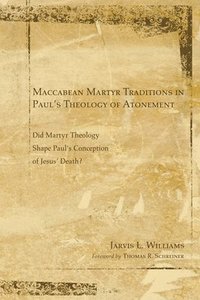 bokomslag Maccabean Martyr Traditions in Paul's Theology of Atonement