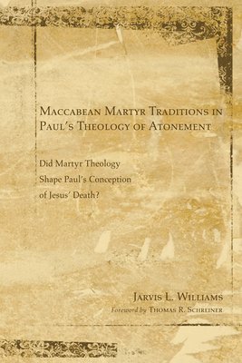 Maccabean Martyr Traditions in Paul's Theology of Atonement 1