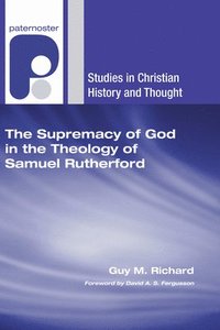 bokomslag The Supremacy of God in the Theology of Samuel Rutherford