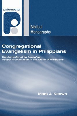 Congregational Evangelism in Philippians: The Centrality of an Appeal for Gospel Proclamation to the Fabric of Philippians 1