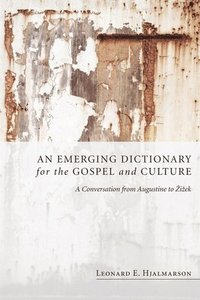 bokomslag An Emerging Dictionary for the Gospel and Culture