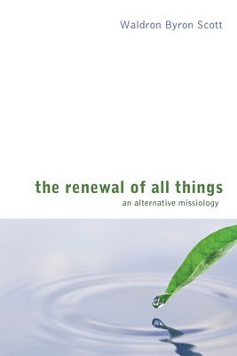 Waldron Byron Scott - Renewal of All Things, Inbunden