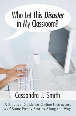 Cassandra Smith - Who Let This Disaster in My Classroom?, Inbunden