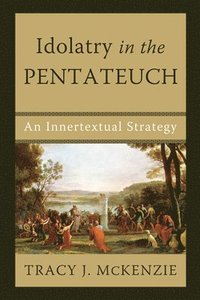 bokomslag Idolatry in the Pentateuch