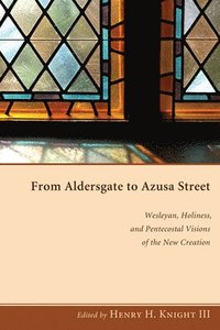 bokomslag From Aldersgate to Azusa Street