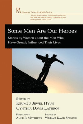 Keumju Jewel Hyun, Cynthia Davis Lathrop - Some Men Are Our Heroes, Inbunden