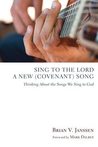 bokomslag Sing to the Lord a New (Covenant) Song