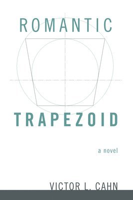 Victor L Cahn, Victor L. Cahn - Romantic Trapezoid, Inbunden
