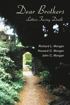 Richard L Morgan, Howard Morgan, John C Morgan, Richard L. Morgan, John C. Morgan - Dear Brothers, Inbunden