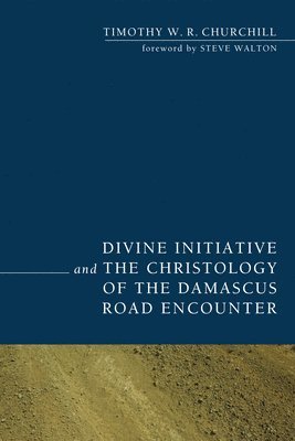 Divine Initiative and the Christology of the Damascus Road Encounter 1