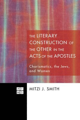 bokomslag The Literary Construction of the Other in the Acts of the Apostles