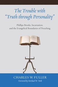 bokomslag The Trouble with &quot;Truth through Personality&quot;
