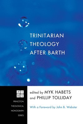 Myk Habets, Phillip Tolliday - Trinitarian Theology After Barth, Inbunden