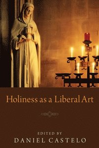 bokomslag Holiness as a Liberal Art
