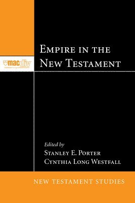 Stanley E Porter, Cynthia Long Westfall, Stanley E. Porter - Empire in the New Testament, Inbunden