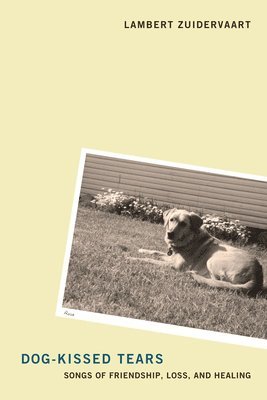 Lambert Zuidervaart - Dog-Kissed Tears, Inbunden