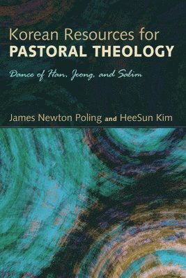 James Newton Poling, Heesun Kim - Korean Resources for Pastoral Theology, Inbunden