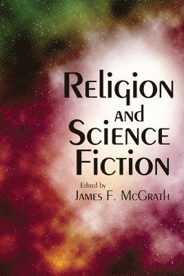 James F McGrath, James F. McGrath, James F. Mcgrath - Religion and Science Fiction, Inbunden