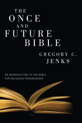 Gregory C Jenks - Once and Future Bible, Inbunden