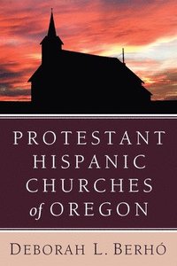 bokomslag Protestant Hispanic Churches of Oregon