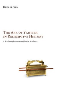 bokomslag The Ark of Yahweh in Redemptive History