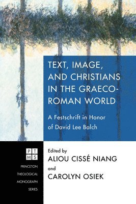 Aliou Cissé Niang, Carolyn Osiek - Text, Image, and Christians in the Graeco-Roman World, Inbunden