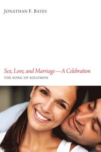 bokomslag Sex, Love, and Marriage-A Celebration