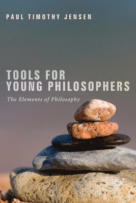 Paul Timothy Jensen - Tools for Young Philosophers, Inbunden