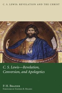 bokomslag C.S. Lewis: Revelation, Conversion, and Apologetics