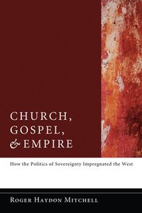 bokomslag Church, Gospel, and Empire