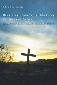 bokomslag Brazilian Evangelical Missions in the Arab World