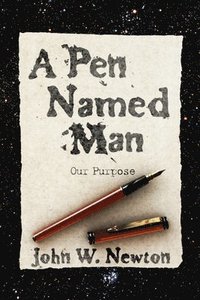 bokomslag A Pen Named Man: Our Purpose