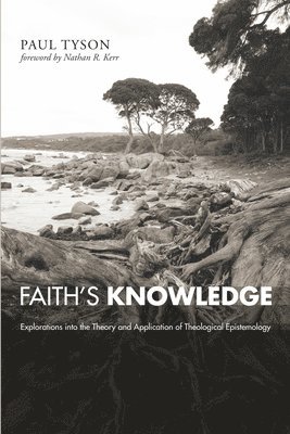 Paul Tyson - Faith's Knowledge, Inbunden