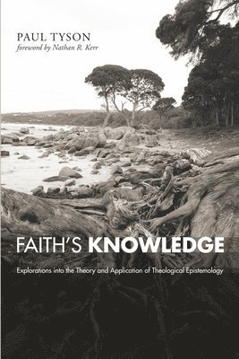 Paul Tyson - Faith's Knowledge, Inbunden
