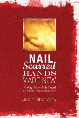 Nail Scarred Hands Made New 1