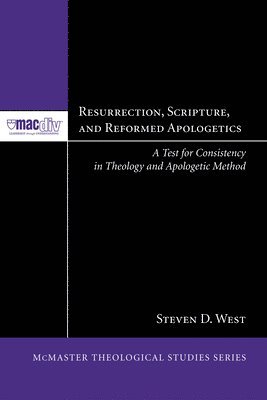 Steven D West, Steven D. West - Resurrection, Scripture, and Reformed Apologetics, Inbunden