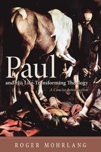 bokomslag Paul and His Life-Transforming Theology