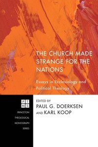 bokomslag The Church Made Strange for the Nations