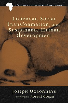 bokomslag Lonergan, Social Transformation, and Sustainable Human Development