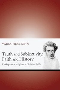 bokomslag Truth and Subjectivity, Faith and History