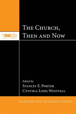 Stanley E Porter, Cynthia Long Westfall - Church, Then and Now, Inbunden