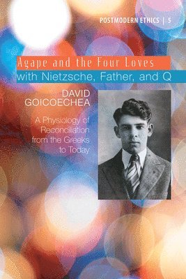 bokomslag Agape and the Four Loves with Nietzsche, Father, and Q