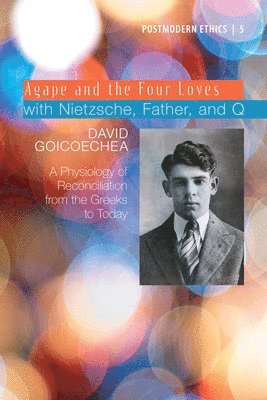 Agape and the Four Loves with Nietzsche, Father, and Q