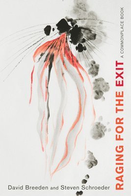 David Breeden, Steven Schroeder - Raging for the Exit, Inbunden