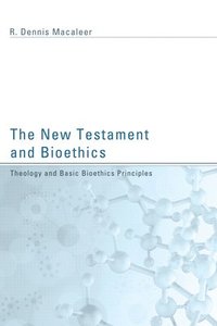 bokomslag The New Testament and Bioethics