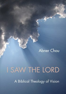 Abner Chou - I Saw the Lord, Inbunden